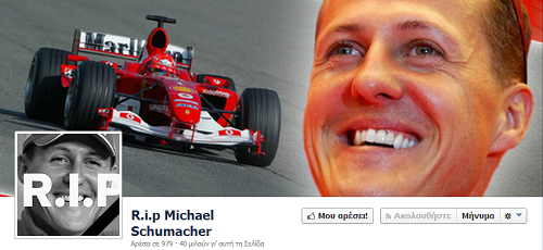 Από την στιγμή που έγινε γνωστός ο τραυματισμός του Michael Schumacher , αρκετοί στο facebook έφτιαξαν σελίδες R.I.P Schumacher.
